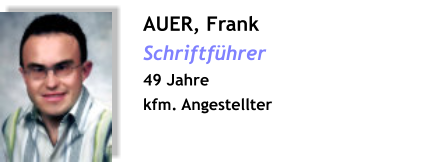 AUER, Frank Schriftführer 49 Jahre kfm. Angestellter